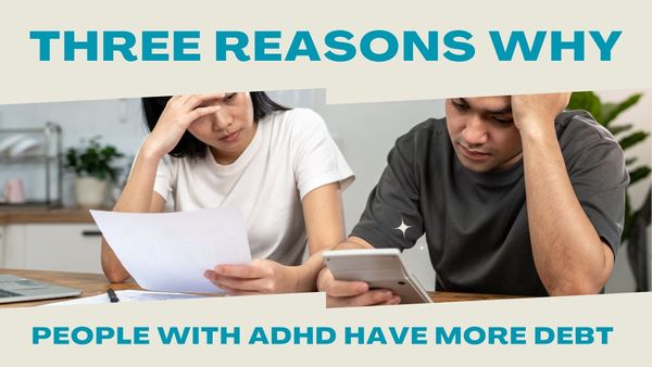 Three Reasons Why People with ADHD Have More Debt